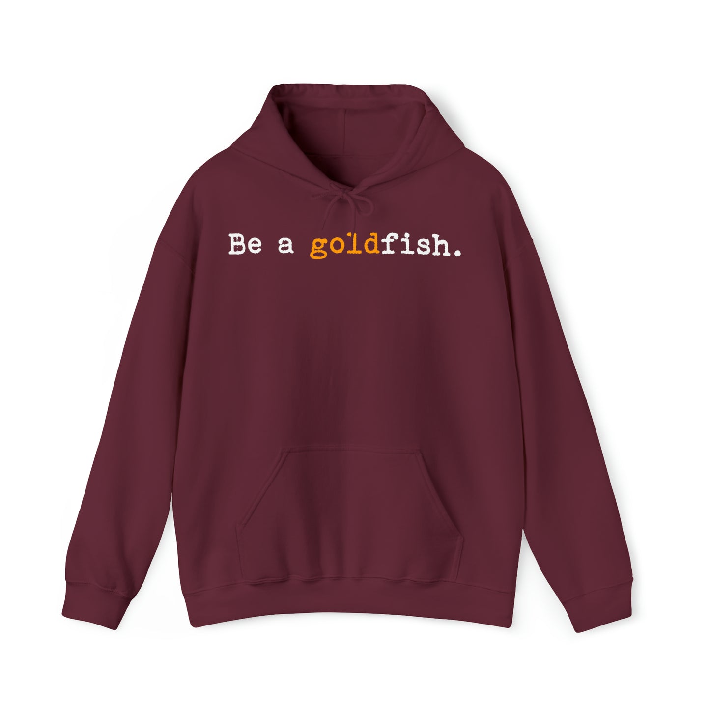 Be a Goldfish Maroon Hoodie