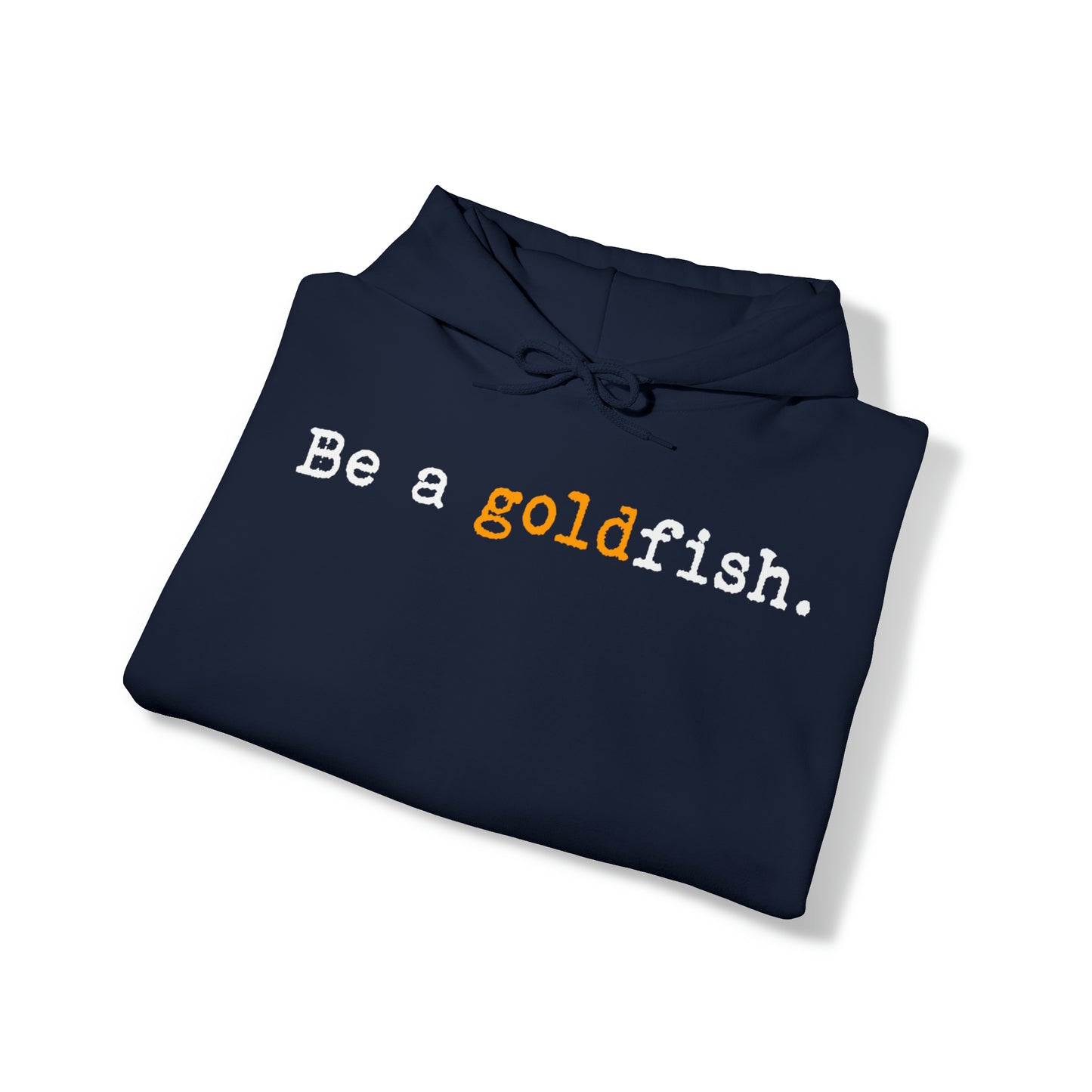Be a Goldfish Navy Hoodie