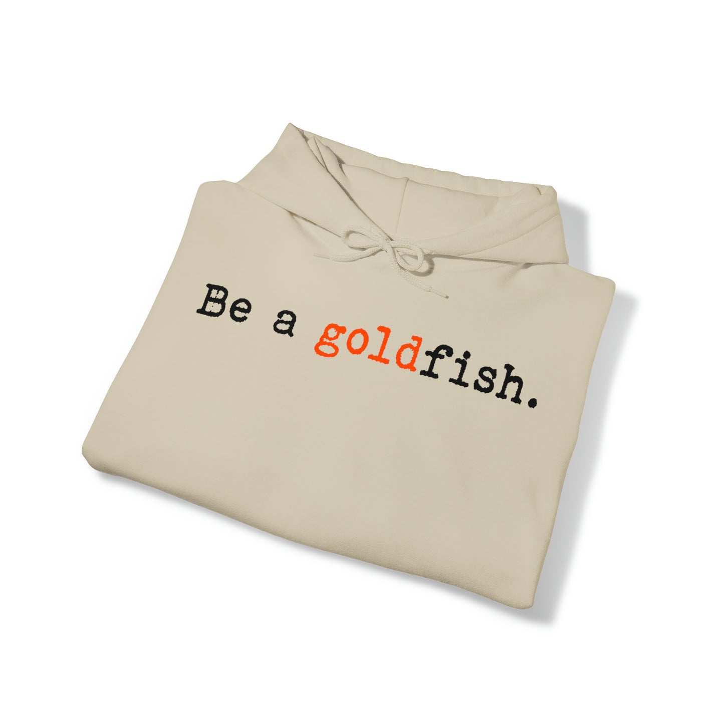 Be a Goldfish Sand Hoodie